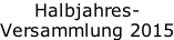 Halbjahres- Versammlung 2015